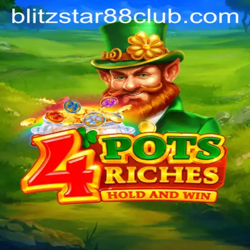 Discover the Excitement of 4potsriches at Blitzstar88.Casino: A Comprehensive Guide